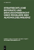 Cover-Bild zum Titel 'Strafrechtliche Referate und Diskussionsbericht über Probleme der Alkoholdelinquenz' von ''