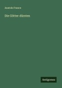 Cover-Bild zum Titel 'Die Götter dürsten' von 'Anatole France'