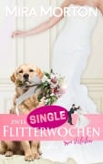 Cover-Bild zum Titel 'Zwei Singleflitterwochen zum Verlieben' von 'Mira Morton'
