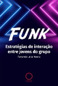 Cover-Bild zum Titel 'Funk: Estratégias de interação entre jovens do grupo' von 'Fernando Leite Morais'