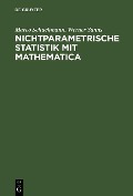 Nichtparametrische Statistik mit Mathematica - Marco Schuchmann, Werner Sanns