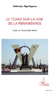 Cover-Bild zum Titel 'Le Tchad sur la voie de la renaissance' von 'Abdoulaye Ngardiguina'