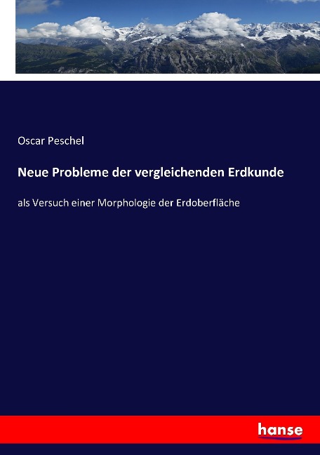 Neue Probleme der vergleichenden Erdkunde - Oscar Peschel