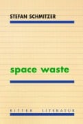 Cover-Bild zum Titel 'space waste' von 'Stefan Schmitzer'
