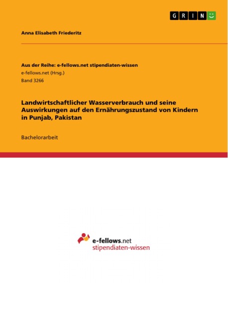 Landwirtschaftlicher Wasserverbrauch und seine Auswirkungen auf den Ernährungszustand von Kindern in Punjab, Pakistan - Anna Elisabeth Friederitz