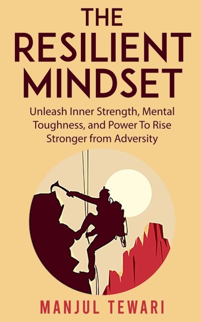 The Resilient Mindset - Manjul Tewari