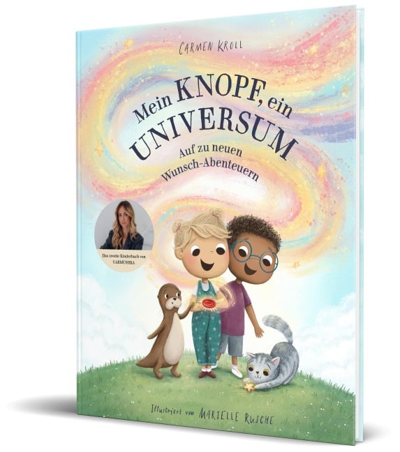 Mein Knopf, ein Universum: Auf zu neuen Wunsch-Abenteuern - Carmushka, Carmen Kroll