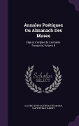 Annales Poétiques Ou Almanach Des Muses: Depuis L'origine De La Poésie Françoise, Volume 9 - Barthélemy Imbert
