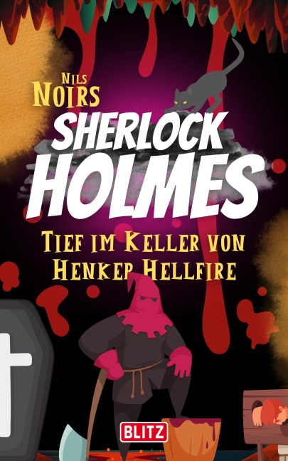 Tief im Keller von Henker Hellfire (Nils Noirs Sherlock Holmes 3) - Nils Noir