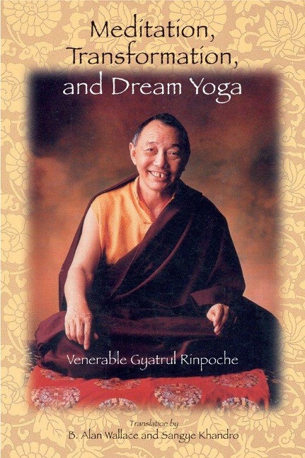 Meditation, Transformation, and Dream Yoga - Gyatrul Rinpoche