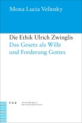Cover-Bild zum Titel 'Die Ethik Ulrich Zwinglis' von 'Mona Lucia Velinsky'