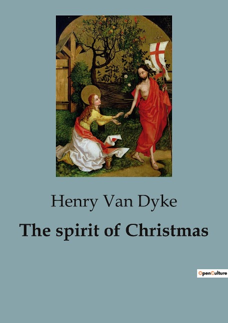 The spirit of Christmas - Henry Van Dyke