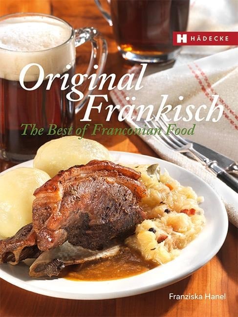 Original Fränkisch - The Best of Franconian Food - Franziska Hanel