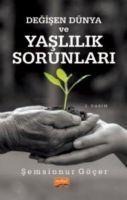Degisen Dünya ve Yaslilik Sorunlari - Semsinnur Göcer