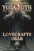 Cover-Bild zum Titel 'YUGA-TOTH - Das Auge der Finsternis: Lovecrafts Grab' von 'Markus Kastenholz'