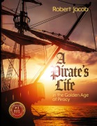 Cover-Bild zum Titel 'A Pirate's Life in the Golden Age of Piracy' von 'Robert Jacob'