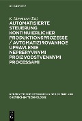 Cover-Bild zum Titel 'Automatisierte Steuerung kontinuierlicher Produktionsprozesse / Avtomatizirovannoe upravlenie nepreryvnymi proizvodstvennymi processami' von ''