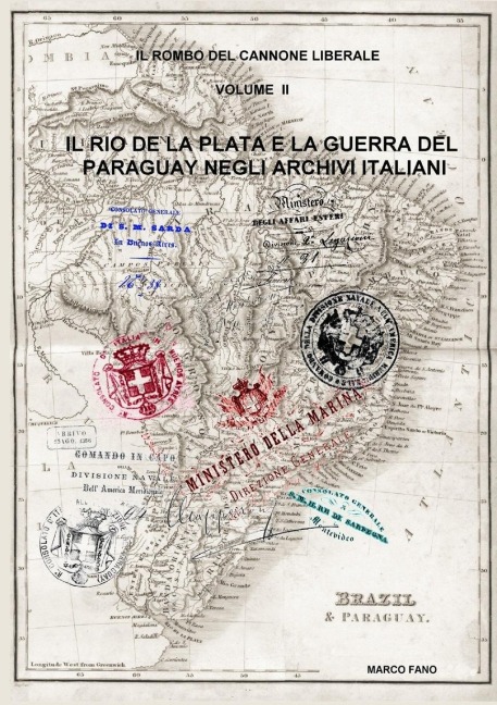 Il Rio de la Plata e la guerra del Paraguay negli archivi italiani - VOLUME II - Marco Fano