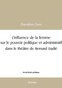 Cover-Bild zum Titel 'L'influence de la femme sur le pouvoir politique et administratif dans le théâtre de Bernard Dadi' von 'Dienebou Soro'