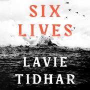 Cover-Bild zum Titel 'Six Lives' von 'Lavie Tidhar'