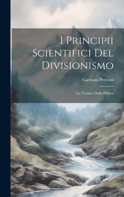 I Principii Scientifici Del Divisionismo - Gaetano Previati