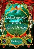 Cover-Bild zum Titel 'Joshua Appleby and the ruby dragon' von 'Kim Langley'