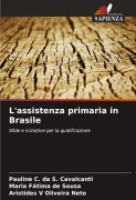 Cover-Bild zum Titel 'L'assistenza primaria in Brasile' von 'Pauline C. da S. Cavalcanti, Maria Fátima de Sousa, Aristides V Oliveira Neto'