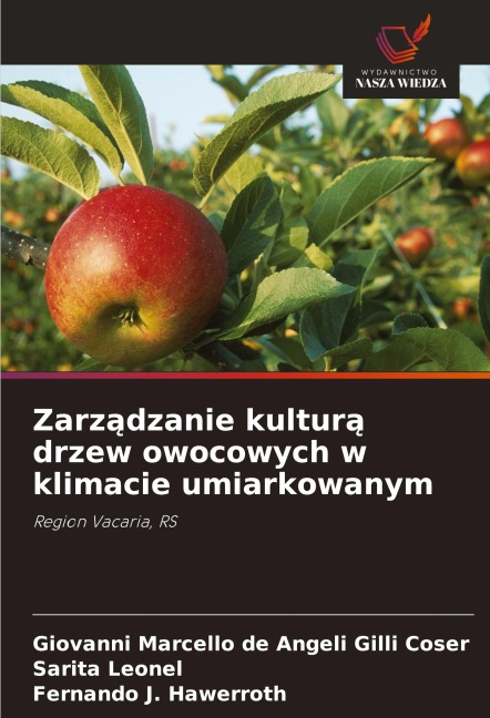 Zarz¿dzanie kultur¿ drzew owocowych w klimacie umiarkowanym - Giovanni Marcello de Angeli Gilli Coser, Sarita Leonel, Fernando J. Hawerroth