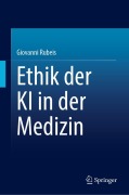 Cover-Bild zum Titel 'Ethik der KI in der Medizin' von 'Giovanni Rubeis'