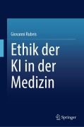 Cover-Bild zum Titel 'Ethik der KI in der Medizin' von 'Giovanni Rubeis'