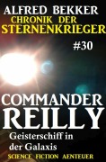 Cover-Bild zum Titel 'Commander Reilly 30: Geisterschiff in der Galaxis: Chronik der Sternenkrieger' von 'Alfred Bekker'