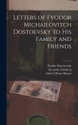 Cover-Bild zum Titel 'Letters of Fyodor Michailovitch Dostoevsky to His Family and Friends' von 'Ethel Colburn Mayne, Alexander Eliasberg, Fyodor Dostoyevsky'