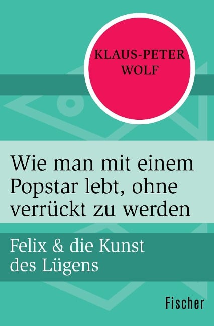 Wie man mit einem Popstar lebt, ohne verrückt zu werden - Klaus-Peter Wolf