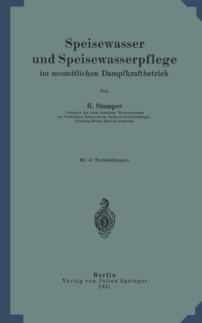 Speisewasser und Speisewasserpflege im neuzeitlichen Dampfkraftbetrieb - Robert Stumper