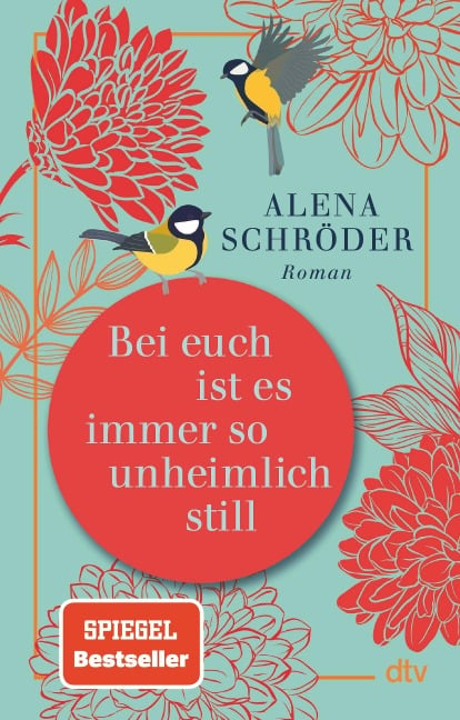 Bei euch ist es immer so unheimlich still - Alena Schröder