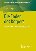 Cover-Bild zum Titel 'Die Enden des Körpers' von 'Stefan Rieger'
