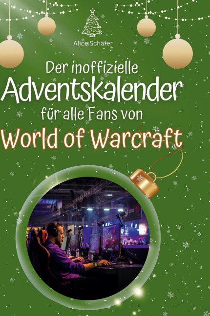 Der inoffizielle Adventskalender für alle Fans von World of Warcraft - Alice Schäfer