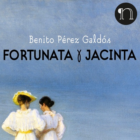 Fortunata y Jacinta - Benito Pérez Galdós