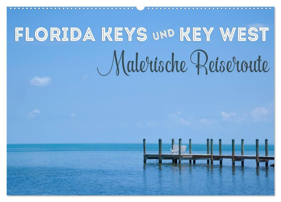 FLORIDA KEYS UND KEY WEST Malerische Reiseroute (Wandkalender 2025 DIN A2 quer), CALVENDO Monatskalender - Melanie Viola