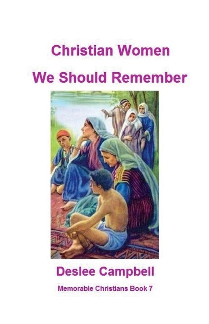 Christian Women We Should Remember - Deslee Campbell
