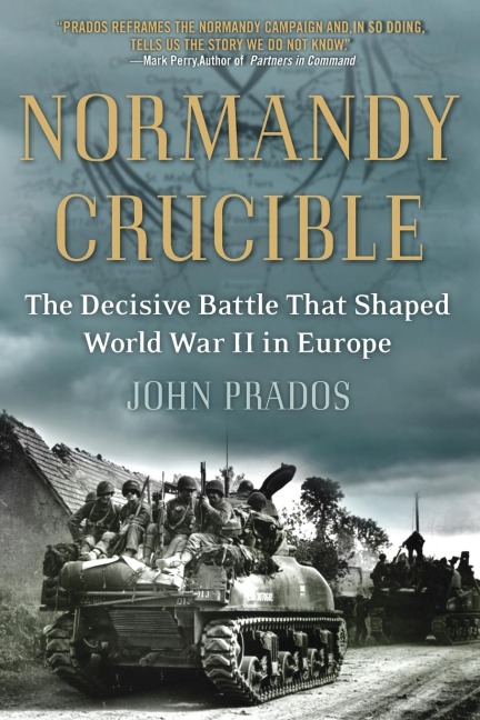 Normandy Crucible - John Prados