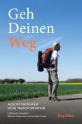 Cover-Bild zum Titel 'Geh Deinen Weg - Aus der Sackgasse in die Transformation' von 'Jörg Kühn'