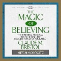 The Magic of Believing: The Immortal Program to Unlocking the Success Power of Your Mind - Claude Bristol, Mitch Horowitz