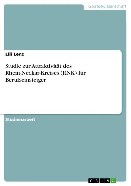 Studie zur Attraktivität des Rhein-Neckar-Kreises (RNK) für Berufseinsteiger - Lili Lenz