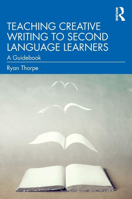 Teaching Creative Writing to Second Language Learners - Ryan Thorpe