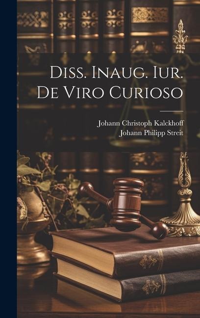 Diss. Inaug. Iur. De Viro Curioso - Johann Philipp Streit