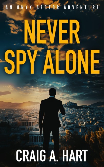 Never Spy Alone (An Onyx Sector Adventure, #1) - Craig A. Hart