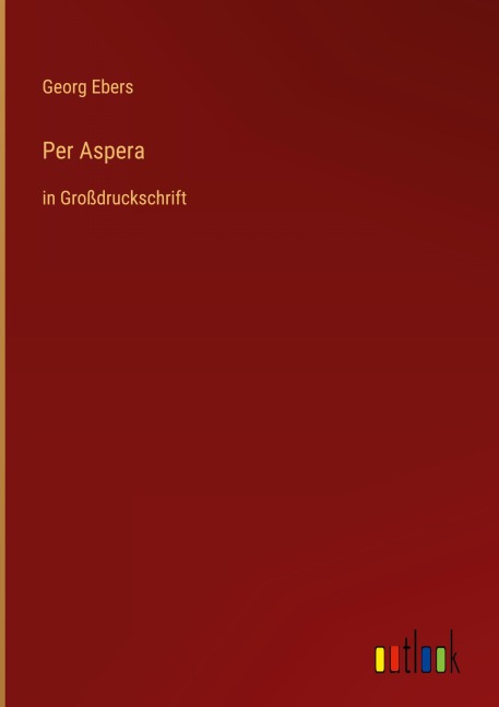 Per Aspera - Georg Ebers