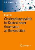 Gleichstellungspolitik im Kontext neuer Governance an Universitäten - Birgit Erbe