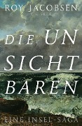 Die Unsichtbaren - Roy Jacobsen